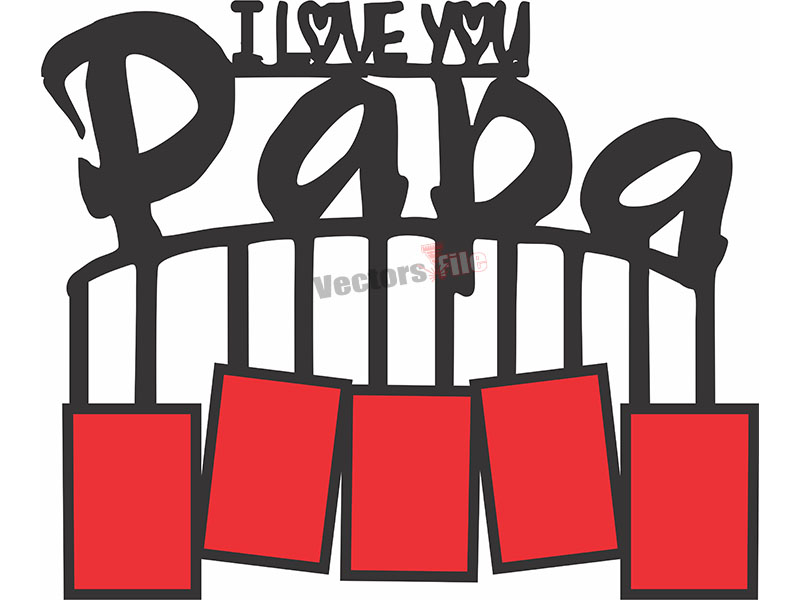 Laser Cut Personalized I Love You PAPA Photo Frame Design